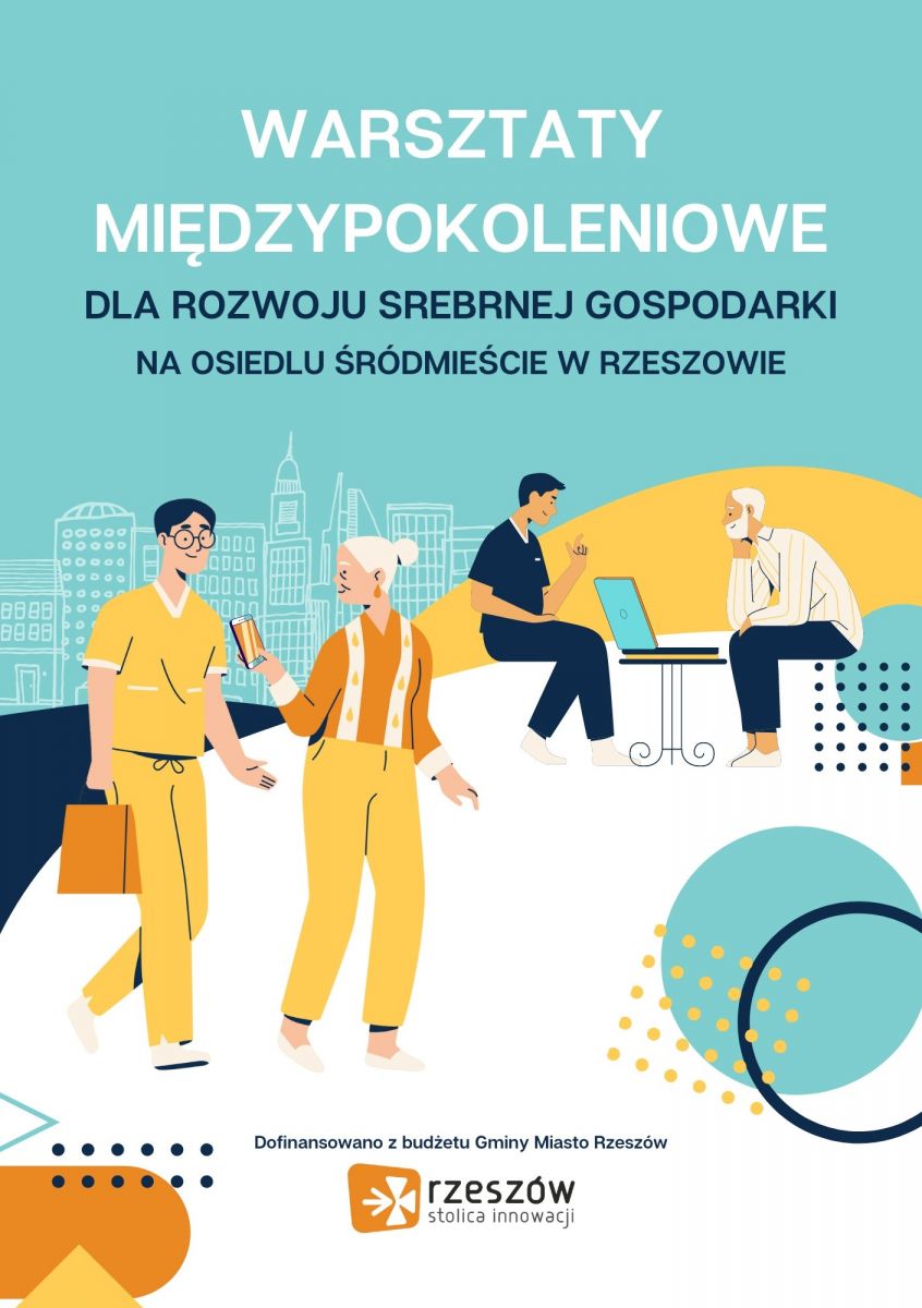 Plakat promujący pn. Warsztaty międzypokoleniowe dla rozwoju srebrnej gospodarki na osiedlu Śródmieście w Rzeszowie